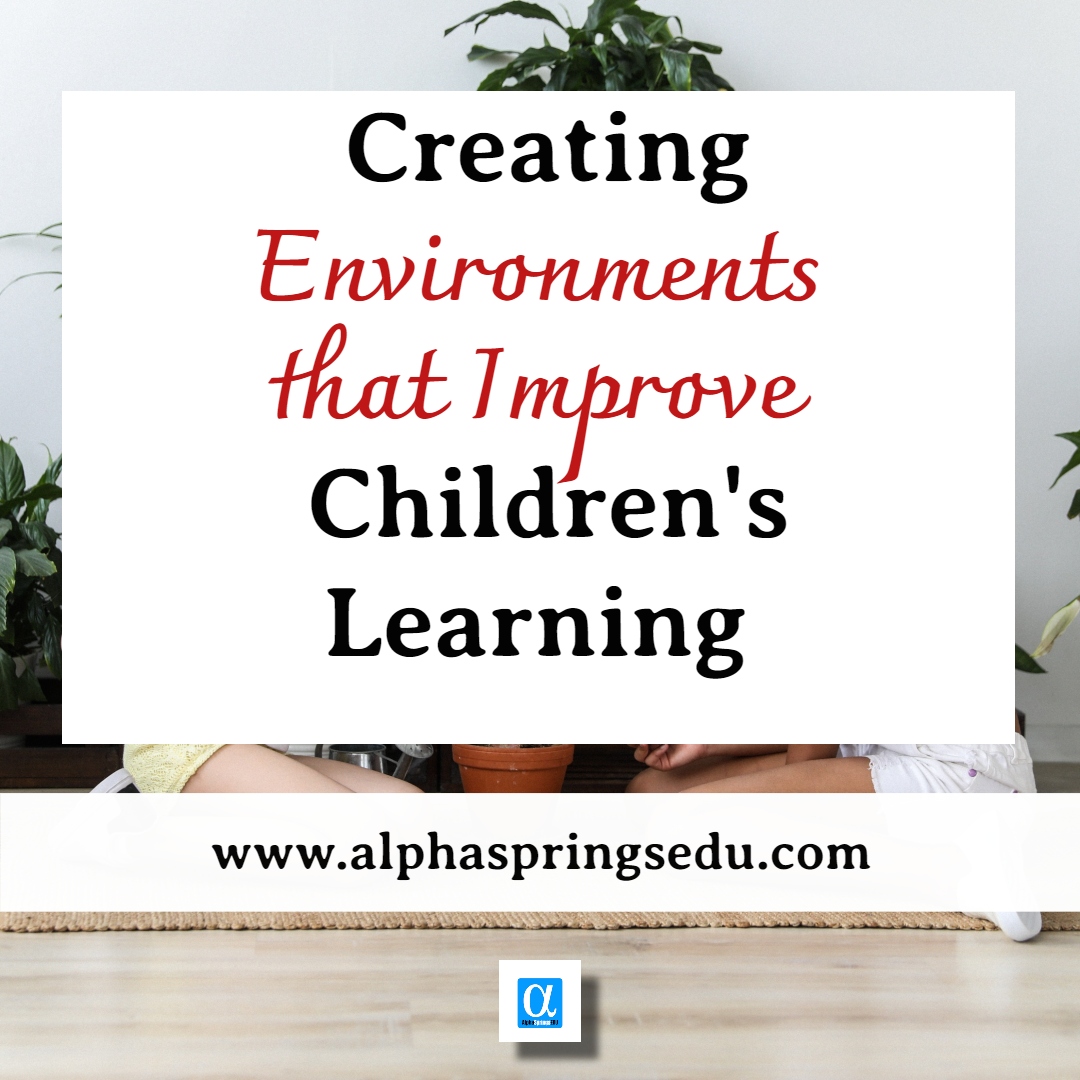 Creating Environments that Improve Children's Learning